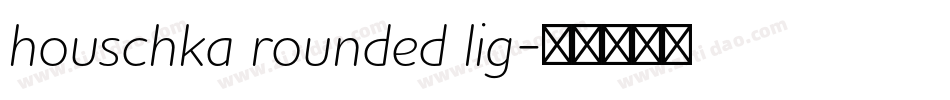 houschka rounded lig字体转换